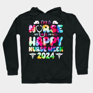 I'm A Nurse And This Is My Week Happy RN Nurse Week 2024 tie dye Hoodie